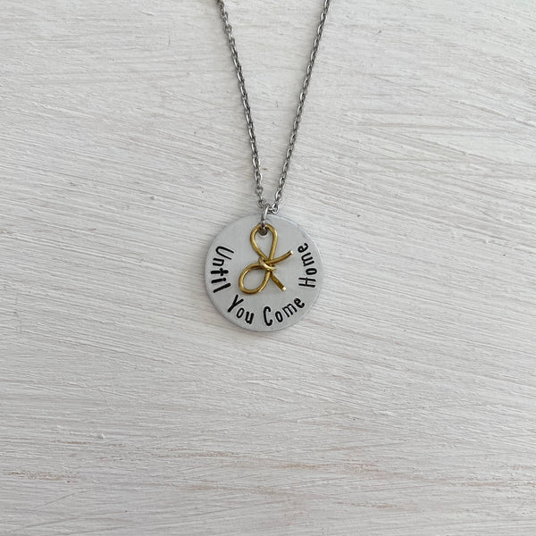 Until You Come Home Necklace - SoulCysterCreations